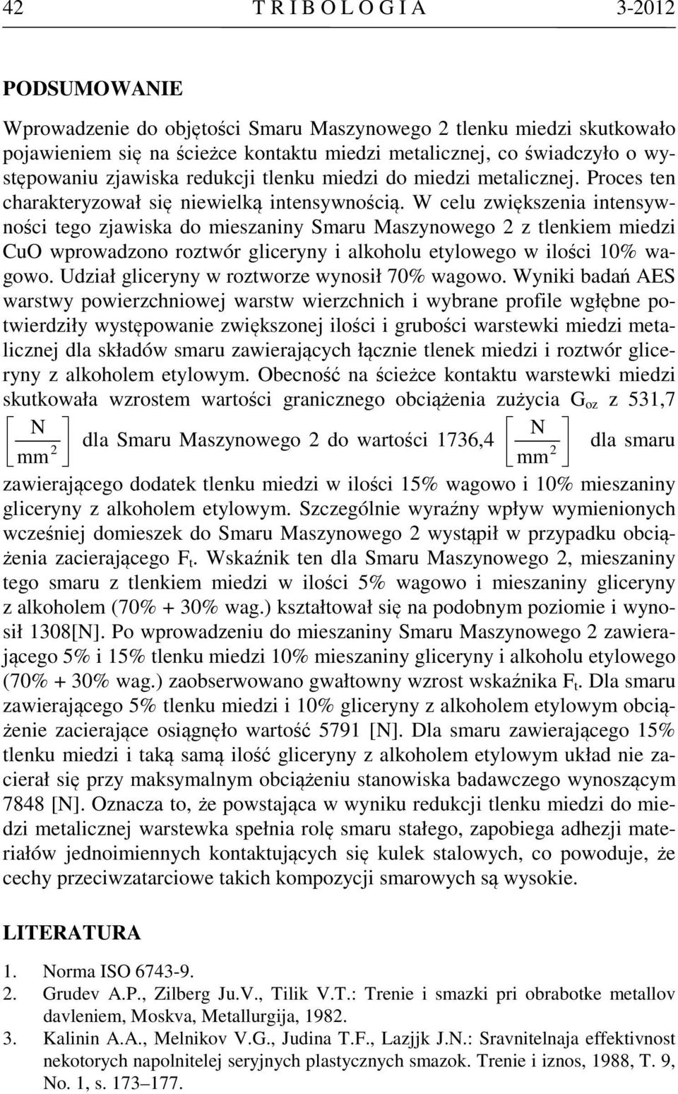 W celu zwiększenia intensywności tego zjawiska do mieszaniny Smaru Maszynowego 2 z tlenkiem miedzi CuO wprowadzono roztwór gliceryny i alkoholu etylowego w ilości 10% wagowo.