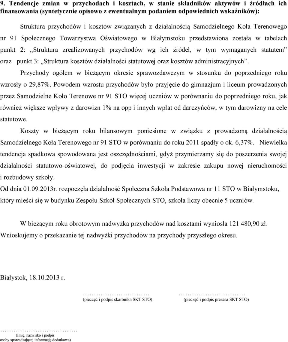 wg ich źródeł, w tym wymaganych statutem oraz punkt 3: Struktura kosztów działalności statutowej oraz kosztów administracyjnych.