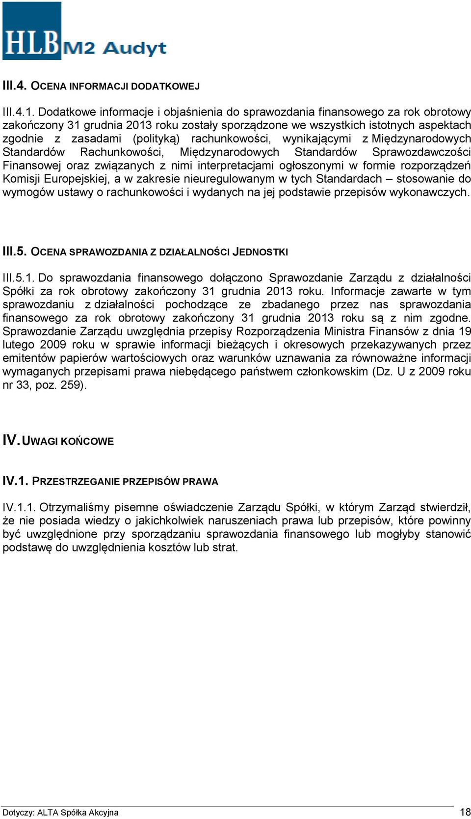 rachunkowości, wynikającymi z Międzynarodowych Standardów Rachunkowości, Międzynarodowych Standardów Sprawozdawczości Finansowej oraz związanych z nimi interpretacjami ogłoszonymi w formie