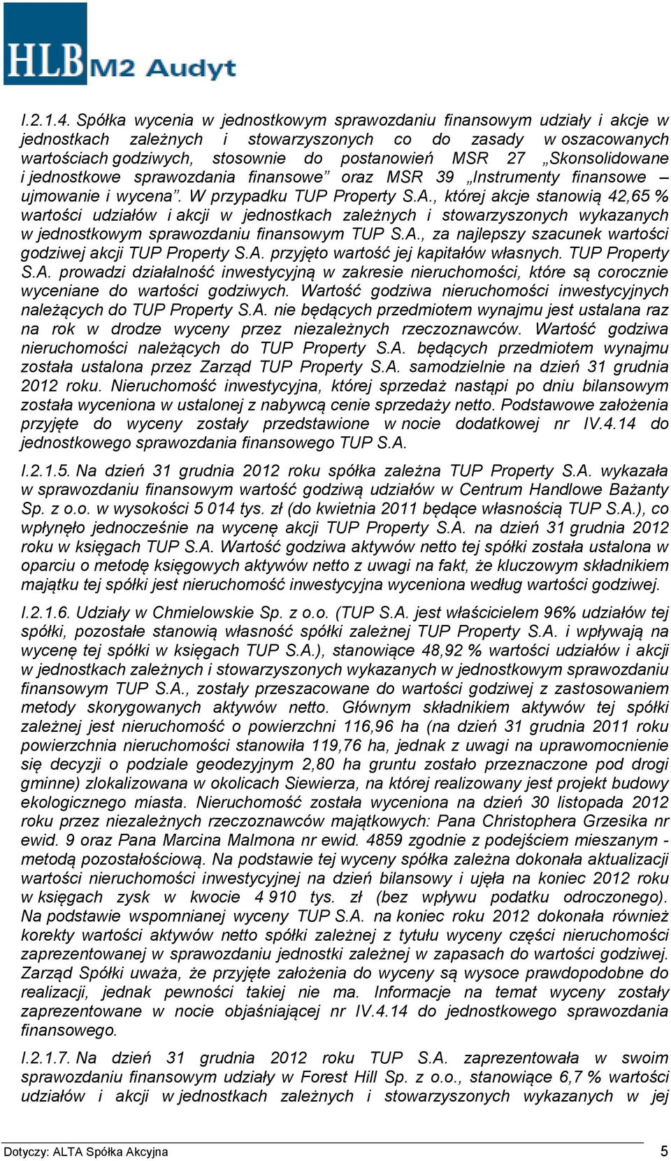 Skonsolidowane i jednostkowe sprawozdania finansowe oraz MSR 39 Instrumenty finansowe ujmowanie i wycena. W przypadku TUP Property S.A.