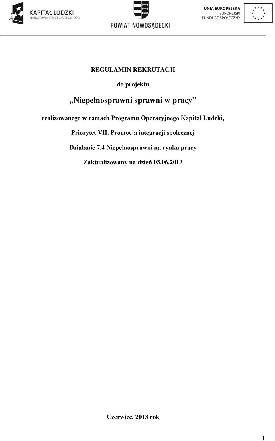 Priorytet VII. Promocja integracji społecznej Działanie 7.