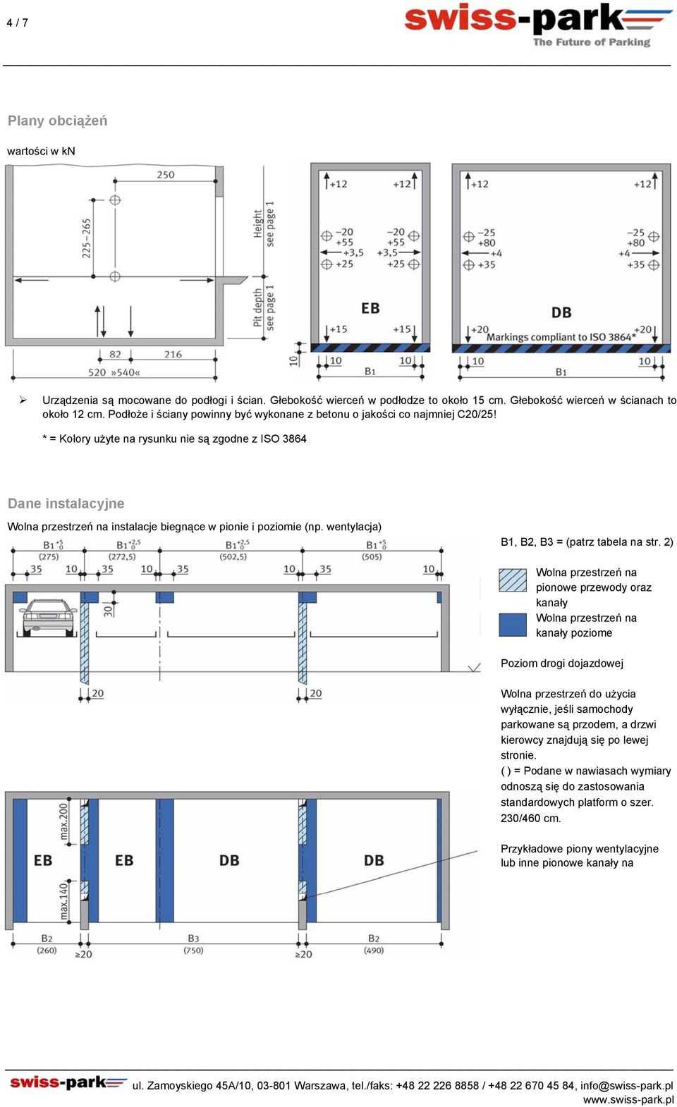 * = Kolory użyte na rysunku nie są zgodne z ISO 3864 Dane instalacyjne Wolna przestrzeń na instalacje biegnące w pionie i poziomie (np. wentylacja) B, B2, B3 = (patrz tabela na str.