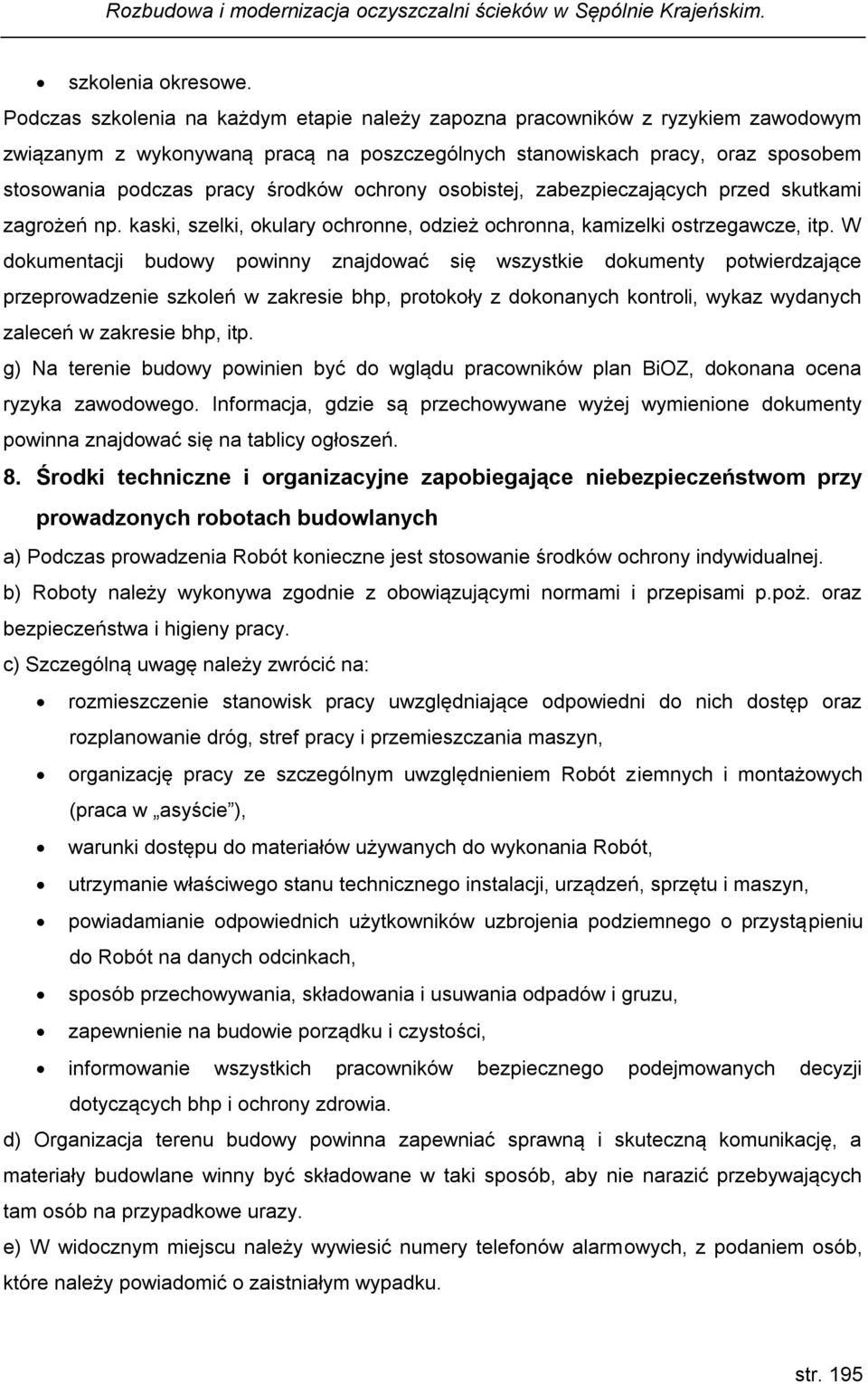 ochrony osobistej, zabezpieczających przed skutkami zagrożeń np. kaski, szelki, okulary ochronne, odzież ochronna, kamizelki ostrzegawcze, itp.