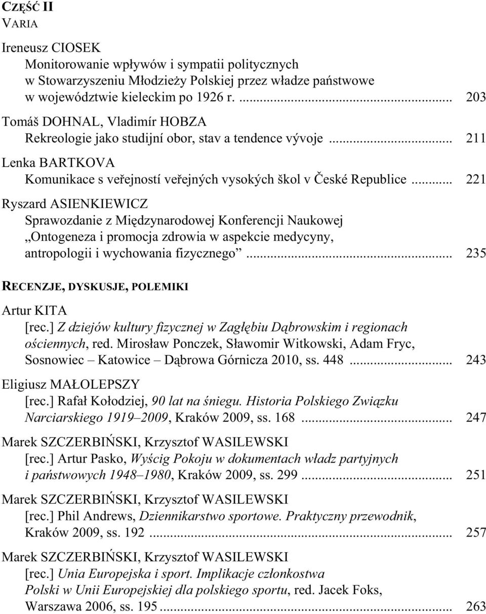 .. 221 Ryszard ASIENKIEWICZ Sprawozdanie z Mi dzynarodowej Konferencji Naukowej Ontogeneza i promocja zdrowia w aspekcie medycyny, antropologii i wychowania fizycznego.