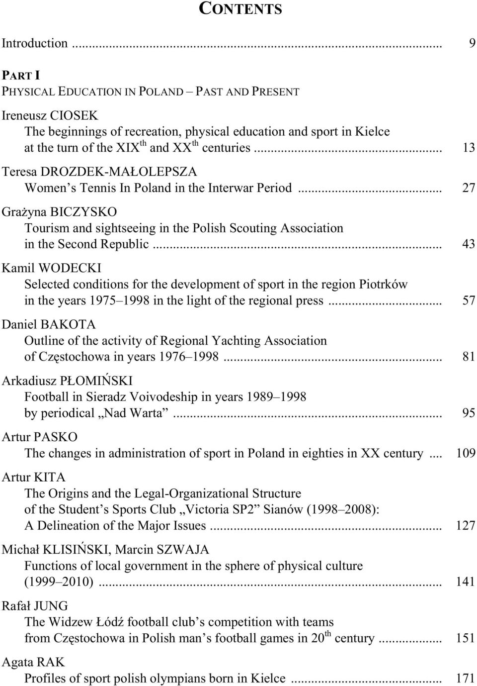 .. 43 Kamil WODECKI Selected conditions for the development of sport in the region Piotrków in the years 1975 1998 in the light of the regional press.