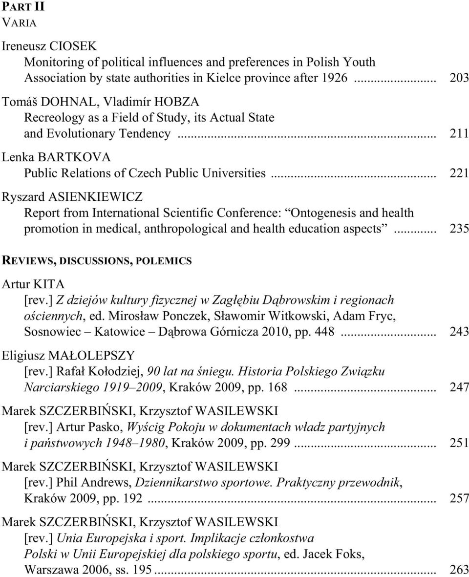 .. 221 Ryszard ASIENKIEWICZ Report from International Scientific Conference: Ontogenesis and health promotion in medical, anthropological and health education aspects.