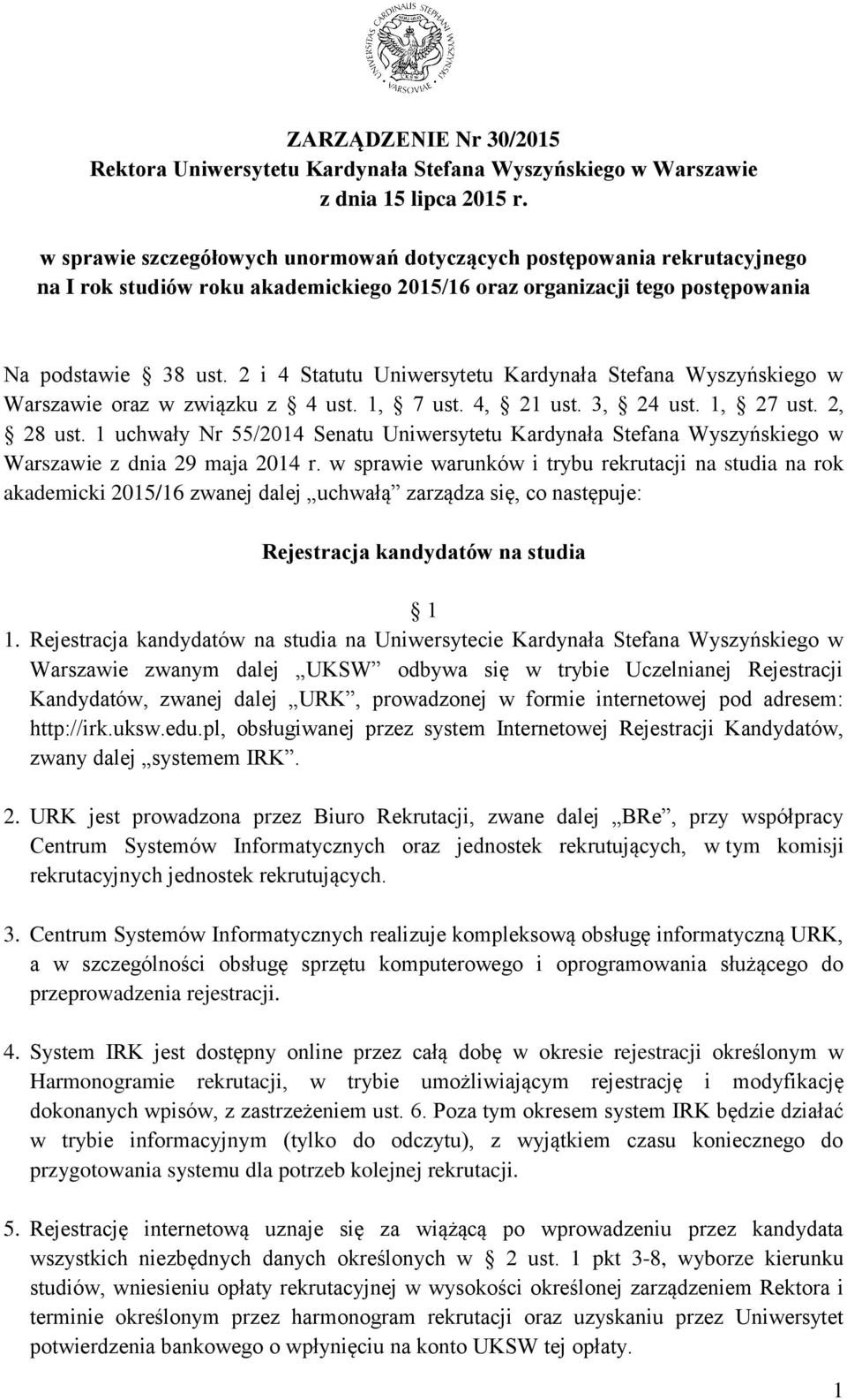 2 i 4 Statutu Uniwersytetu Kardynała Stefana Wyszyńskiego w Warszawie oraz w związku z 4 ust. 1, 7 ust. 4, 21 ust. 3, 24 ust. 1, 27 ust. 2, 28 ust.