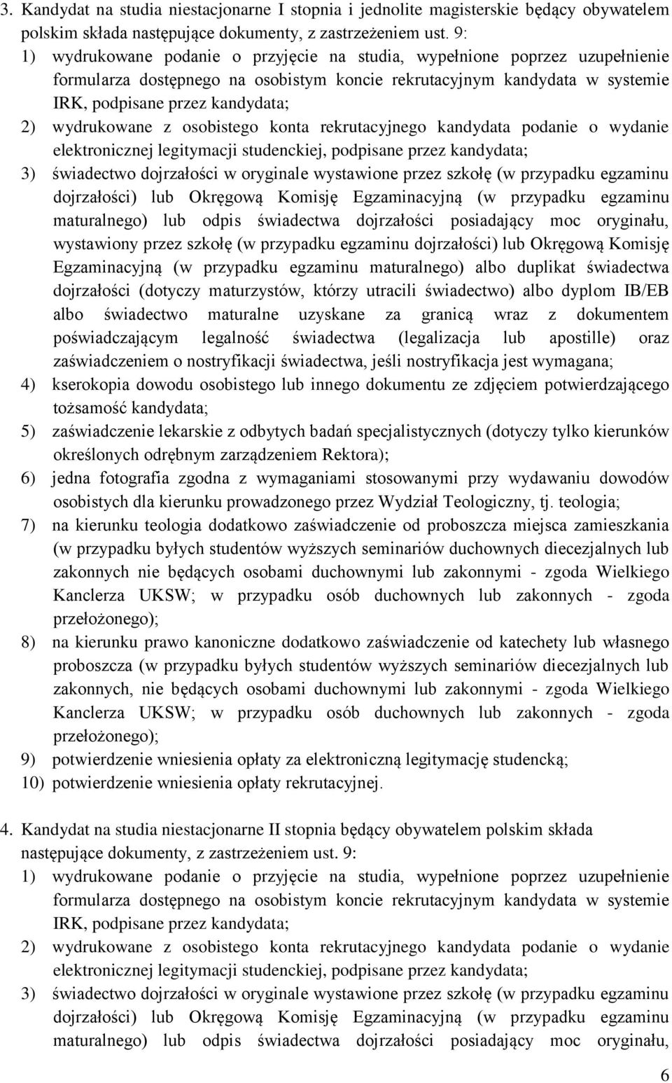 wydrukowane z osobistego konta rekrutacyjnego kandydata podanie o wydanie elektronicznej legitymacji studenckiej, podpisane przez kandydata; 3) świadectwo dojrzałości w oryginale wystawione przez