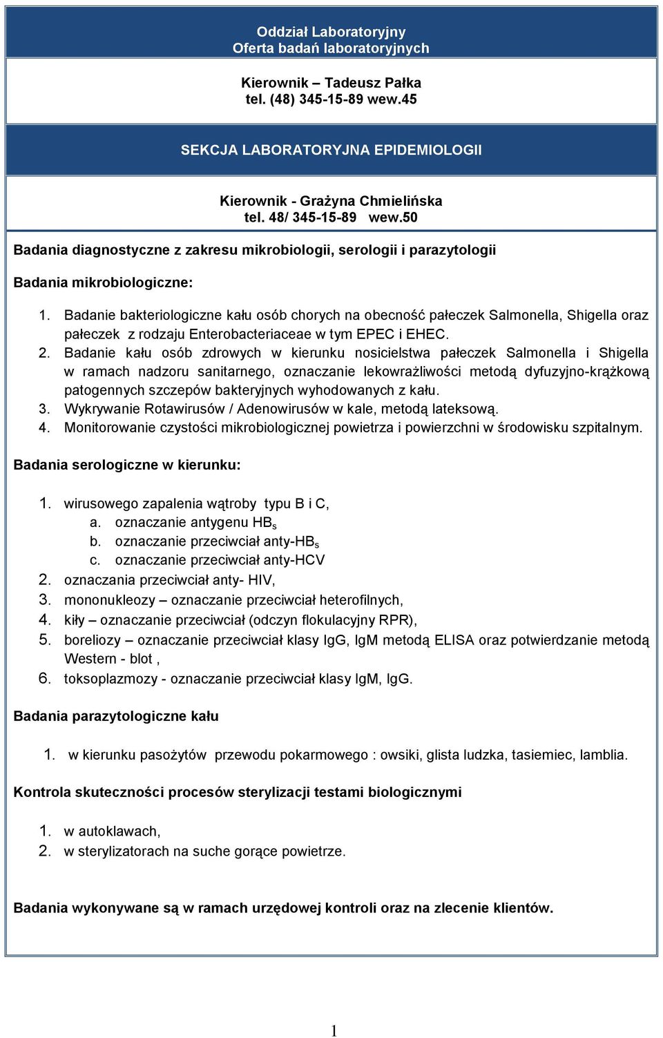 Badanie bakteriologiczne kału osób chorych na obecność pałeczek Salmonella, Shigella oraz pałeczek z rodzaju Enterobacteriaceae w tym EPEC i EHEC. 2.