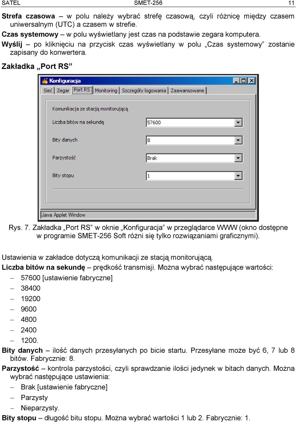 Zakładka Port RS Rys. 7. Zakładka Port RS w oknie Konfiguracja w przeglądarce WWW (okno dostępne w programie SMET-256 Soft różni się tylko rozwiązaniami graficznymi).