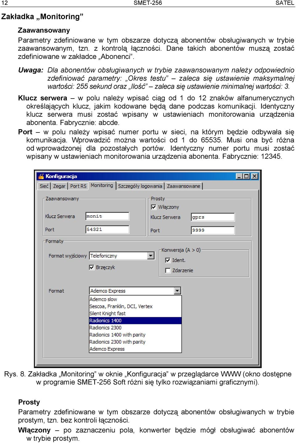 Uwaga: Dla abonentów obsługiwanych w trybie zaawansowanym należy odpowiednio zdefiniować parametry: Okres testu zaleca się ustawienie maksymalnej wartości: 255 sekund oraz Ilość zaleca się ustawienie