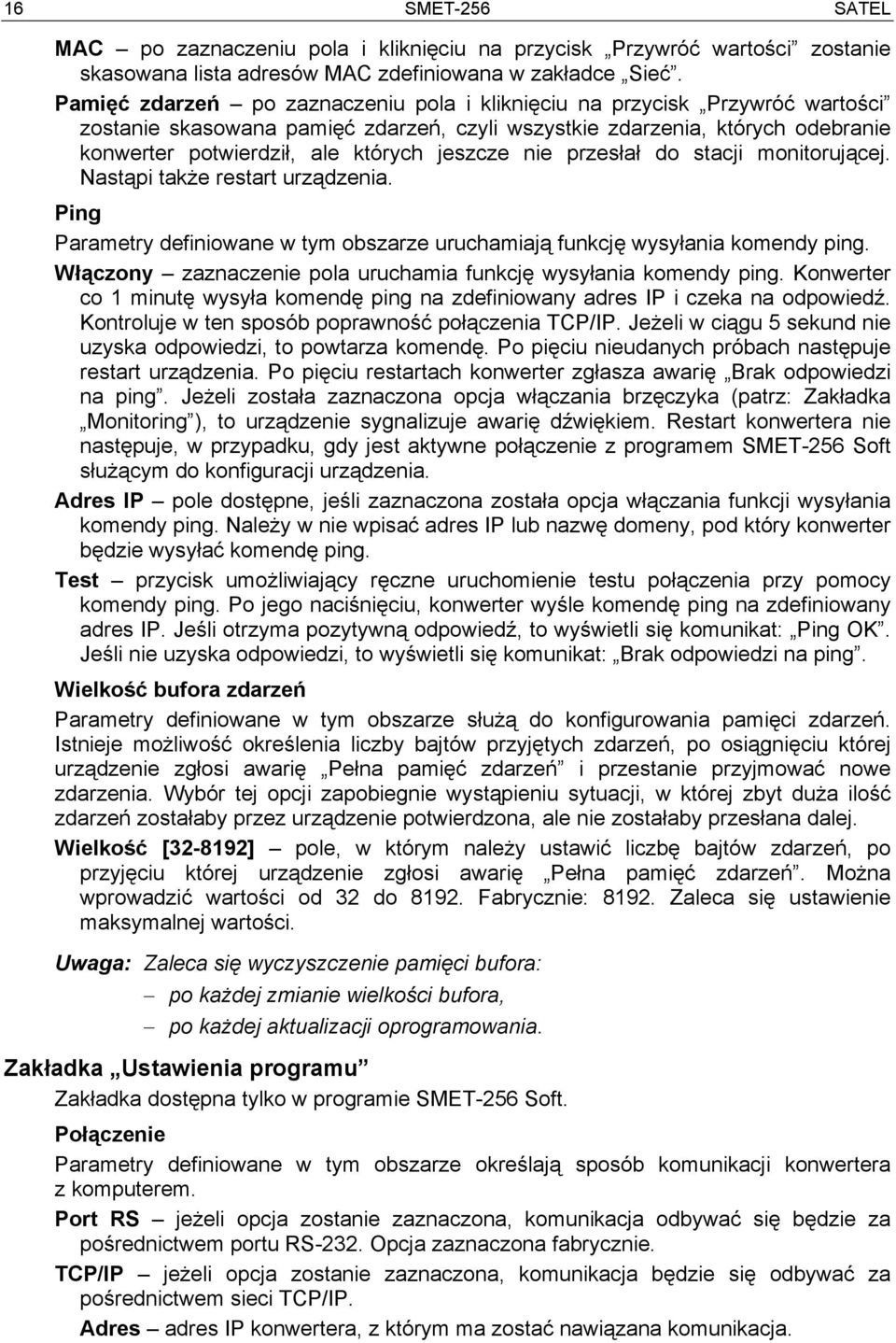 jeszcze nie przesłał do stacji monitorującej. Nastąpi także restart urządzenia. Ping Parametry definiowane w tym obszarze uruchamiają funkcję wysyłania komendy ping.