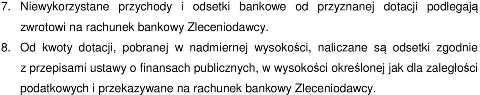 Od kwoty dotacji, pobranej w nadmiernej wysokości, naliczane są odsetki zgodnie z