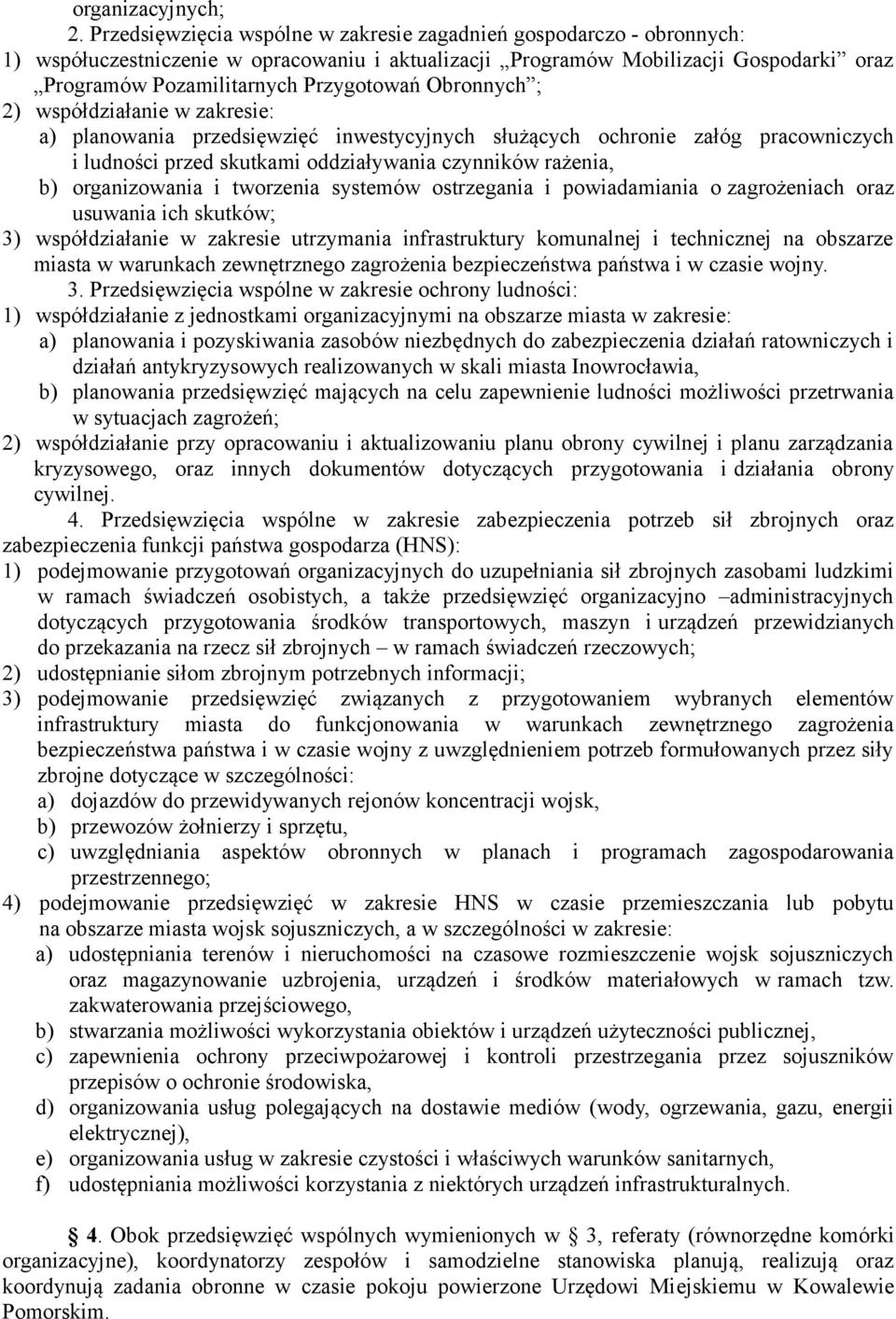 Obronnych ; 2) współdziałanie w zakresie: a) planowania przedsięwzięć inwestycyjnych służących ochronie załóg pracowniczych i ludności przed skutkami oddziaływania czynników rażenia, b) organizowania