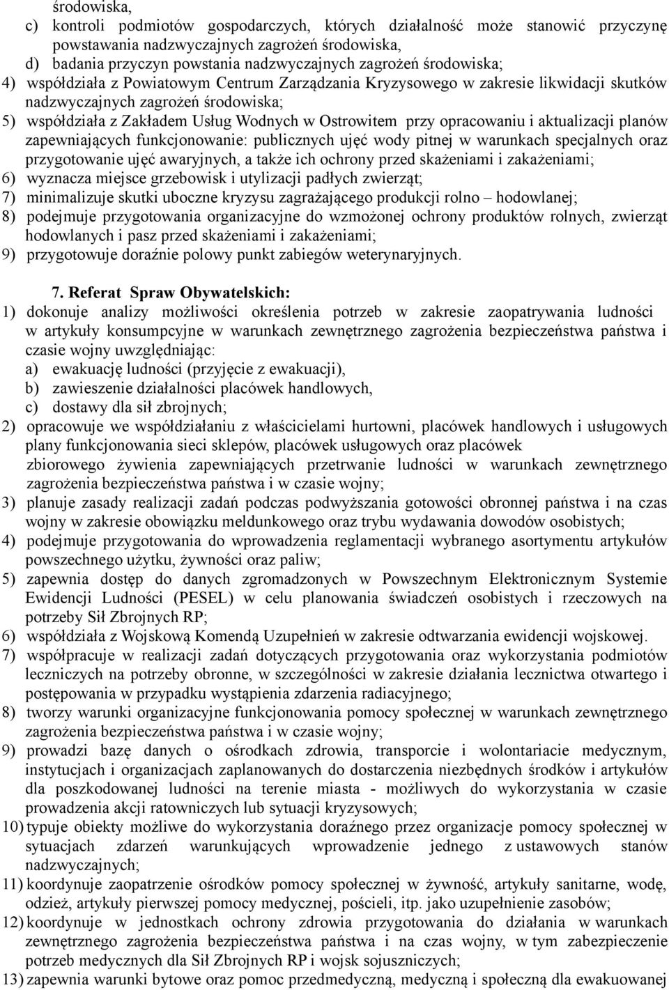 opracowaniu i aktualizacji planów zapewniających funkcjonowanie: publicznych ujęć wody pitnej w warunkach specjalnych oraz przygotowanie ujęć awaryjnych, a także ich ochrony przed skażeniami i