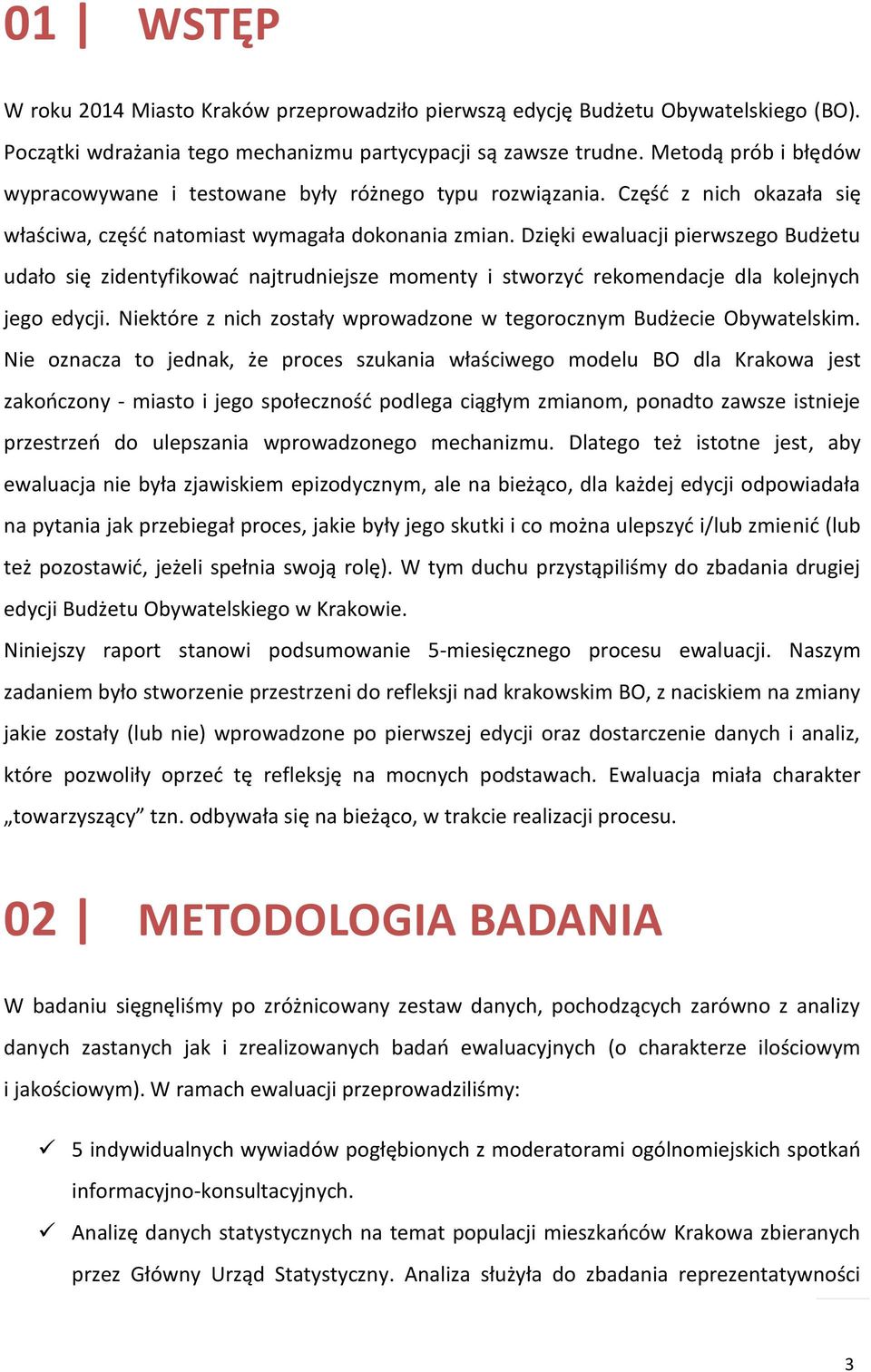 Dzięki ewaluacji pierwszego Budżetu udało się zidentyfikować najtrudniejsze momenty i stworzyć rekomendacje dla kolejnych jego edycji.