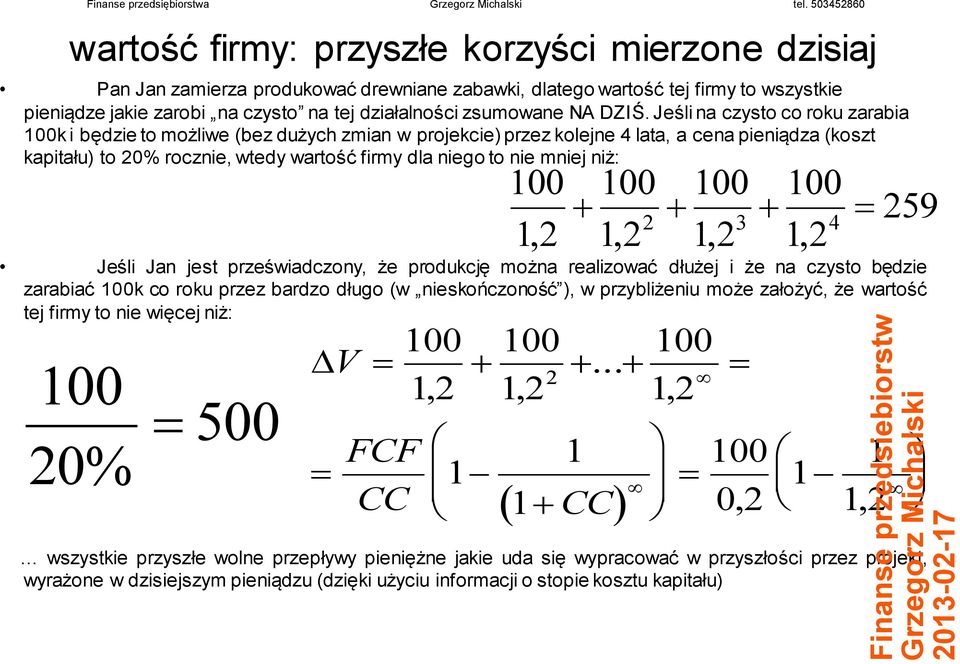 J j pśwdcy, ż pdukcję mż lwć dłużj ż cy będ bć 00k c ku p bd dług (w kńcść ), w pyblżu mż łżyć, ż wść j fmy węcj ż: 00 20% 500 V 00