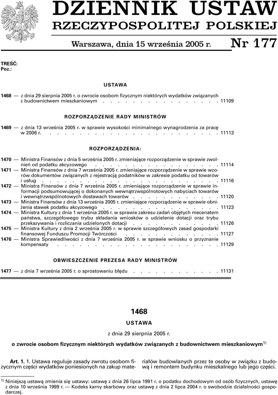 w sprawie wysokoêci minimalnego wynagrodzenia za prac w 2006 r........................ 11113 ROZPORZÑDZENIA: 1470 Ministra Finansów z dnia 5 wrzeênia 2005 r.