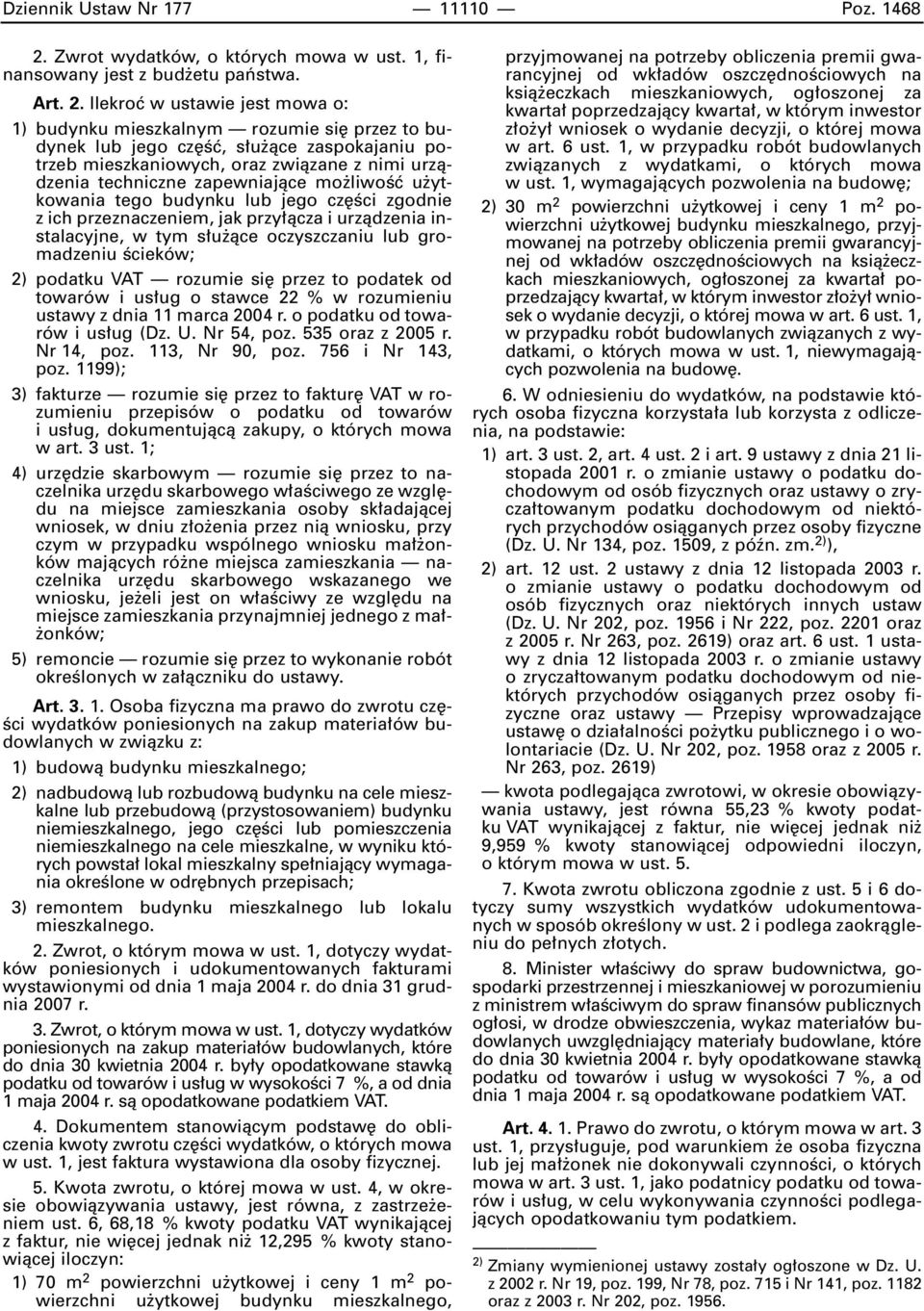 Ilekroç w ustawie jest mowa o: 1) budynku mieszkalnym rozumie si przez to budynek lub jego cz Êç, s u àce zaspokajaniu potrzeb mieszkaniowych, oraz zwiàzane z nimi urzàdzenia techniczne zapewniajàce