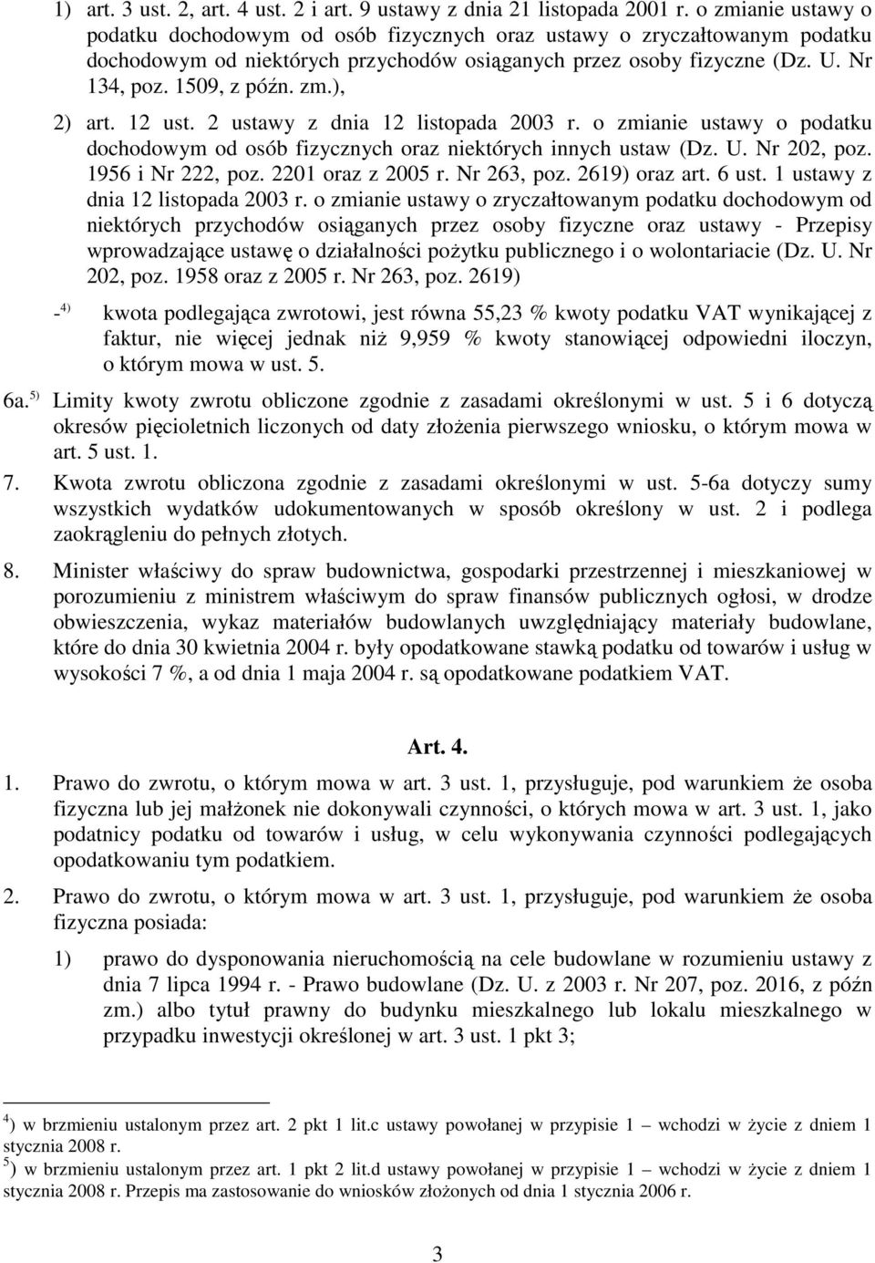 12 ust. 2 ustawy z dnia 12 listopada 2003 r. o zmianie ustawy o podatku dochodowym od osób fizycznych oraz niektórych innych ustaw (Dz. U. Nr 202, poz. 1956 i Nr 222, poz. 2201 oraz z 2005 r.