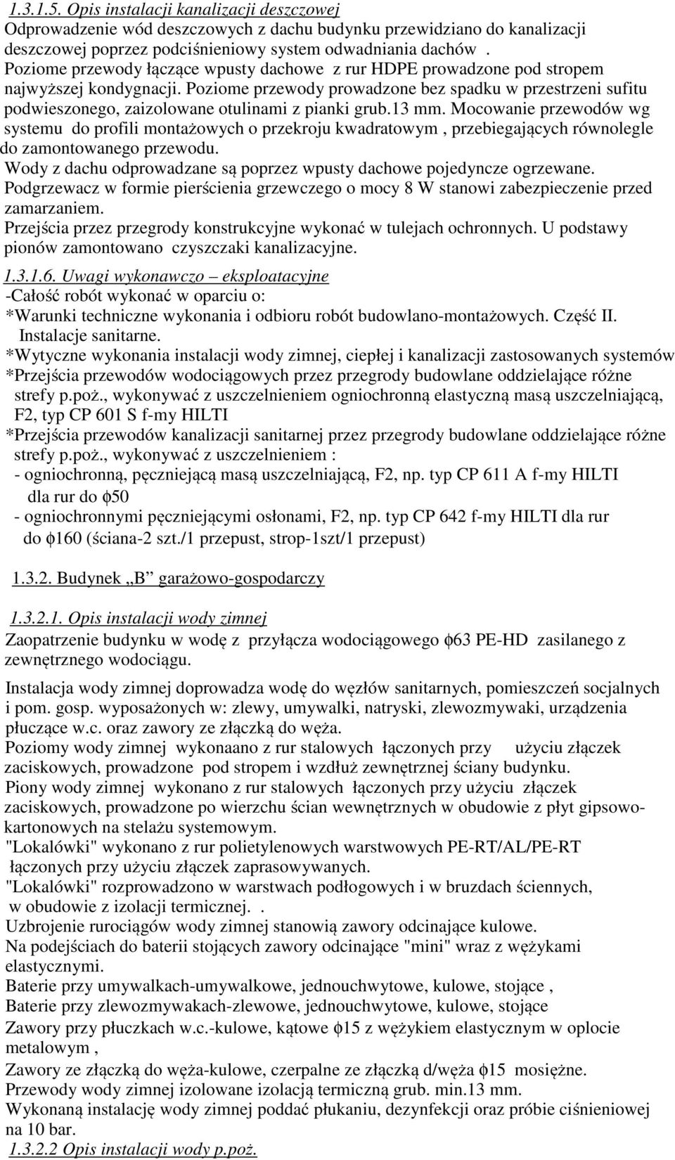 Poziome przewody prowadzone bez spadku w przestrzeni sufitu podwieszonego, zaizolowane otulinami z pianki grub.13 mm.