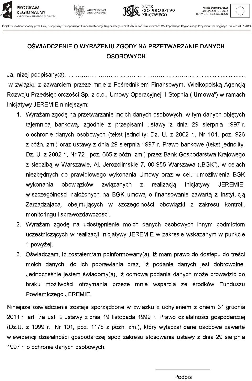 Wyrażam zgodę na przetwarzanie moich danych osobowych, w tym danych objętych tajemnicą bankową, zgodnie z przepisami ustawy z dnia 29 sierpnia 1997 r. o ochronie danych osobowych (tekst jednolity: Dz.