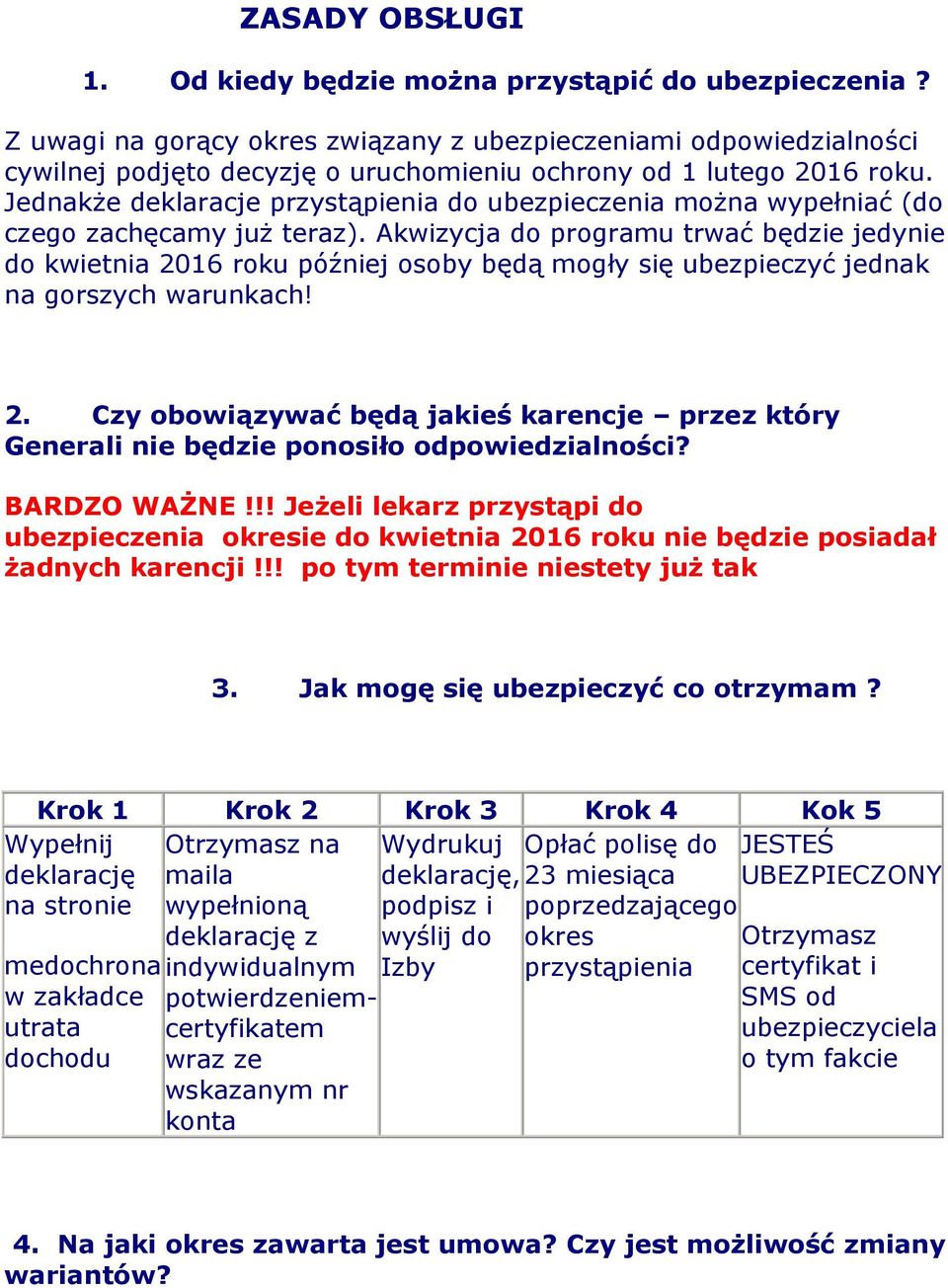 Jednakże deklaracje przystąpienia do ubezpieczenia można wypełniać (do czego zachęcamy już teraz).