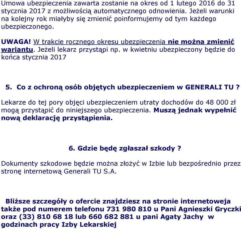 w kwietniu ubezpieczony będzie do końca stycznia 2017 5. Co z ochroną osób objętych ubezpieczeniem w GENERALI TU?