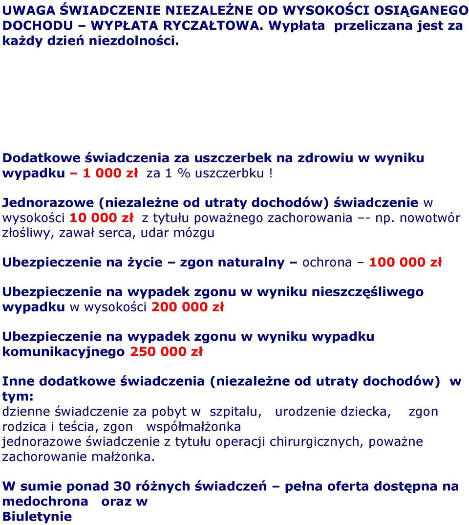 Jednorazowe (niezależne od utraty dochodów) świadczenie w wysokości 10 000 zł z tytułu poważnego zachorowania - np.