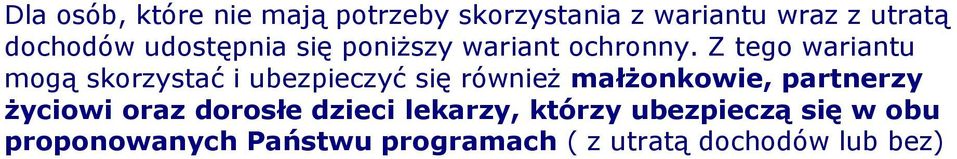 Z tego wariantu mogą skorzystać i ubezpieczyć się również małżonkowie, partnerzy