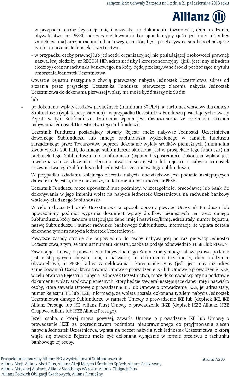 - w przypadku osoby prawnej lub jednostki organizacyjnej nie posiadającej osobowości prawnej: nazwa, kraj siedziby, nr REGON, NIP, adres siedziby i korespondencyjny (jeśli jest inny niż adres