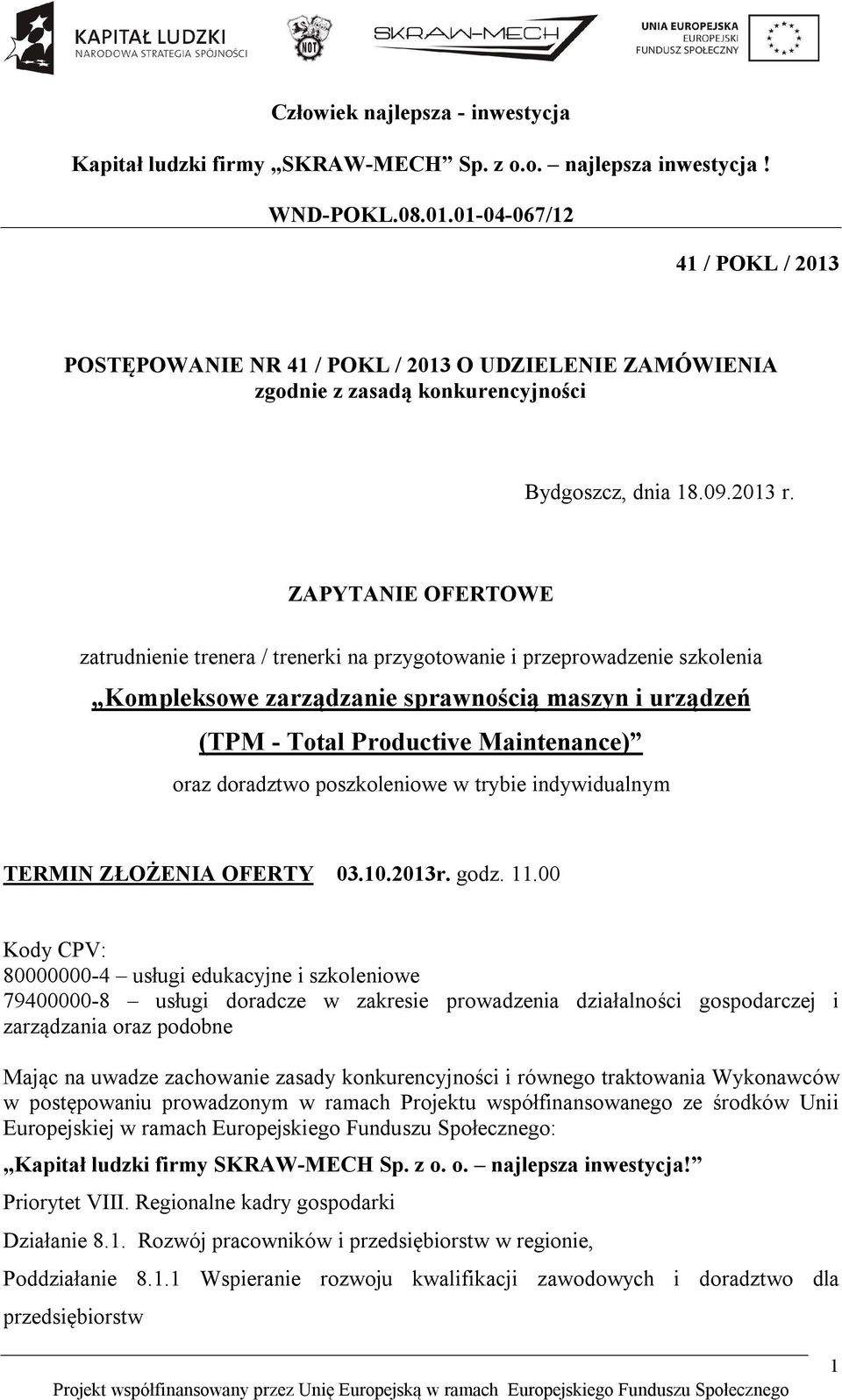 doradztwo poszkoleniowe w trybie indywidualnym TERMIN ZŁOŻENIA OFERTY 03.10.2013r. godz. 11.