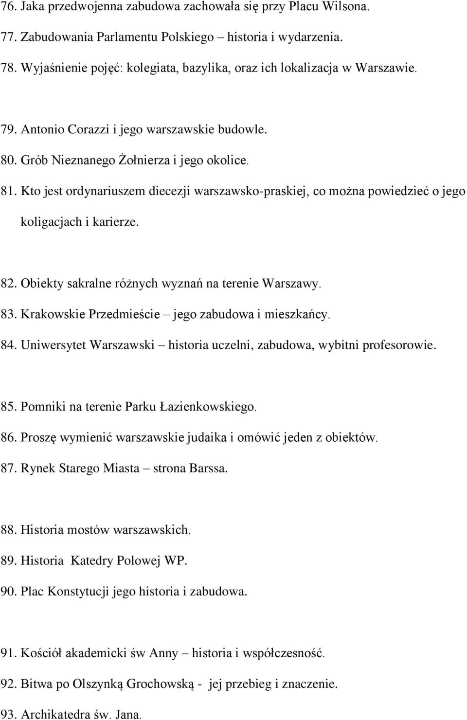 Kto jest ordynariuszem diecezji warszawsko-praskiej, co można powiedzieć o jego koligacjach i karierze. 82. Obiekty sakralne różnych wyznań na terenie Warszawy. 83.