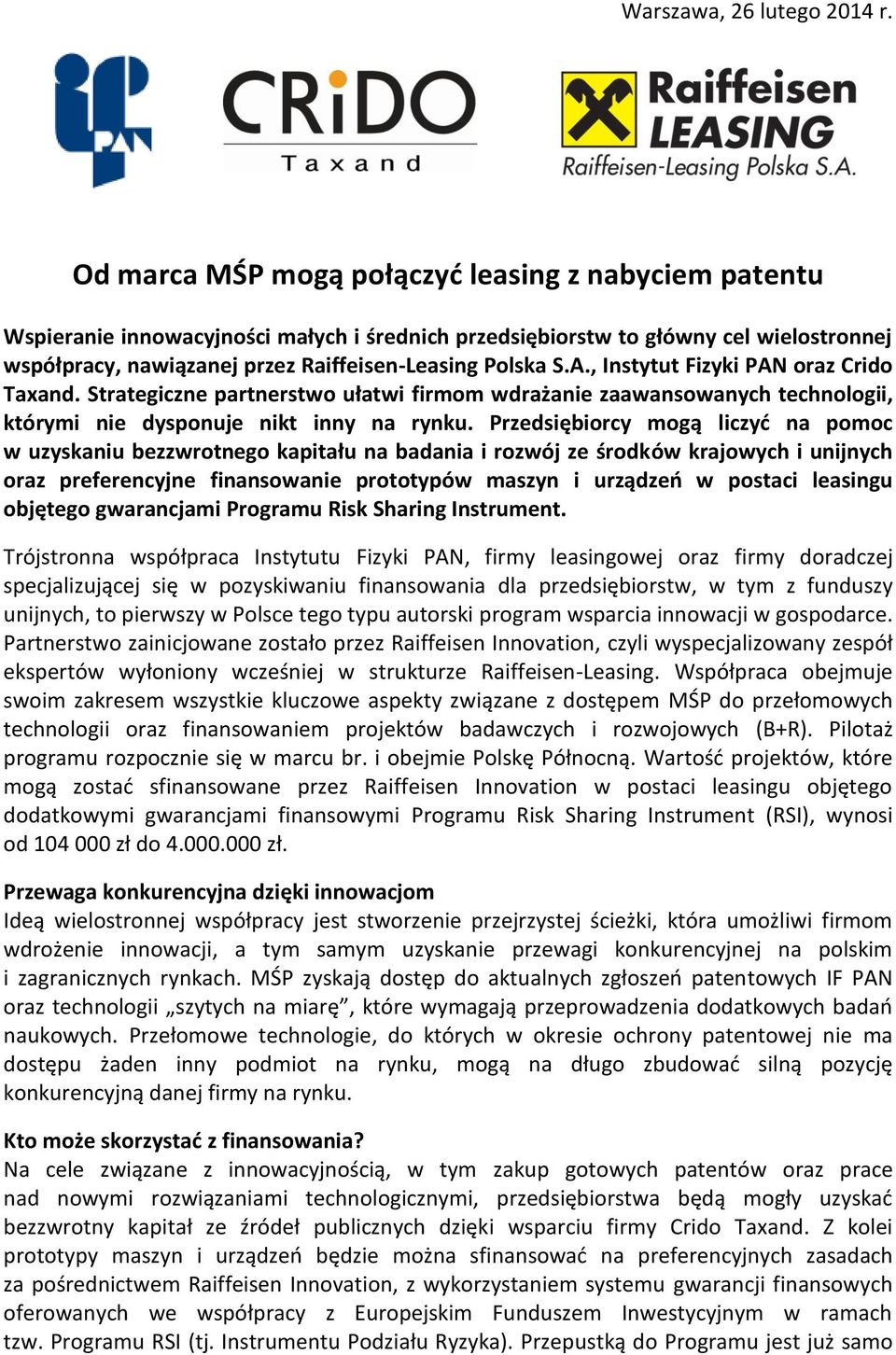 A., Instytut Fizyki PAN oraz Crido Taxand. Strategiczne partnerstwo ułatwi firmom wdrażanie zaawansowanych technologii, którymi nie dysponuje nikt inny na rynku.