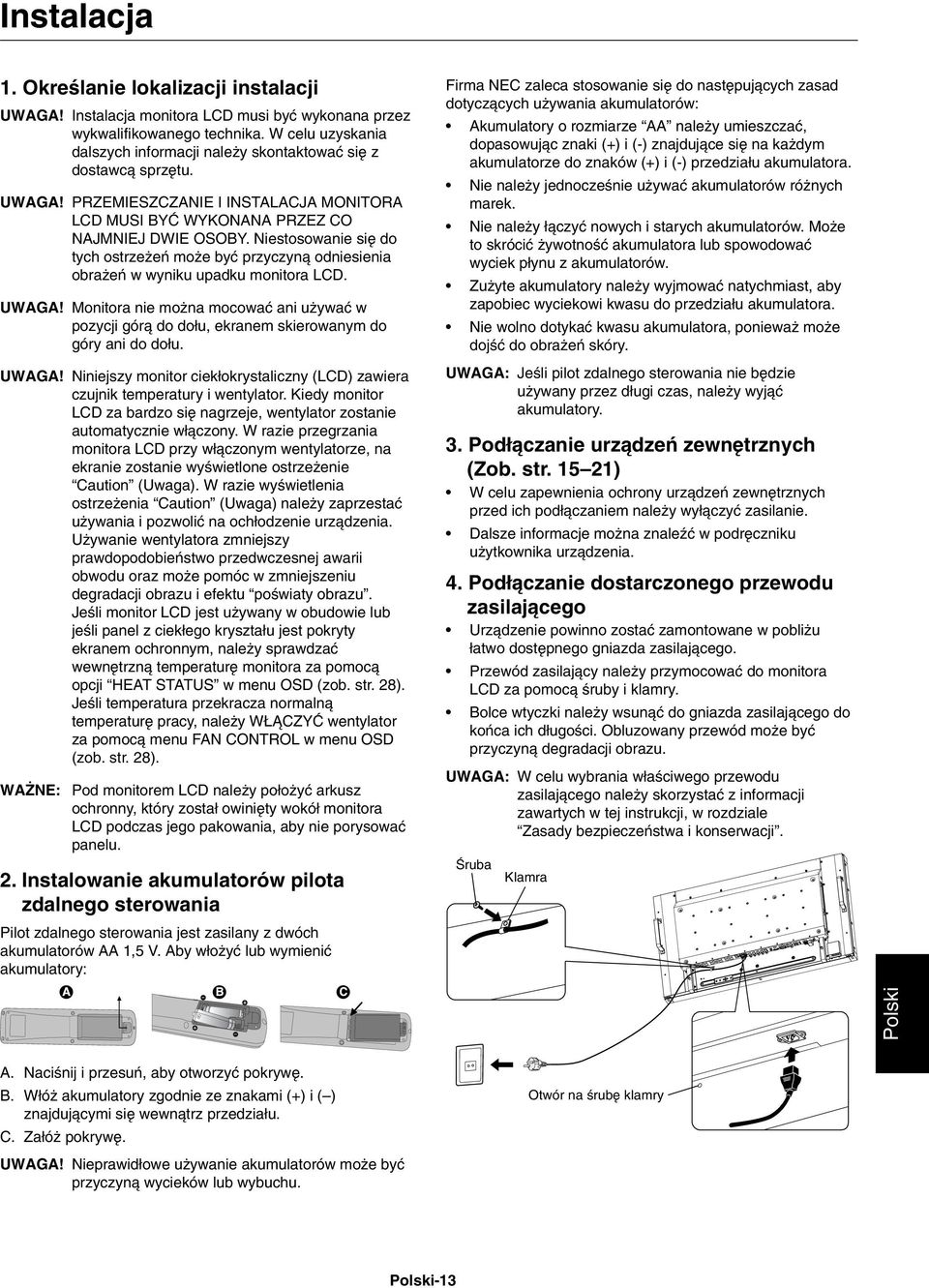 Niestosowanie si do tych ostrze eƒ mo e byç przyczynà odniesienia obra eƒ w wyniku upadku monitora LCD. UWAGA!