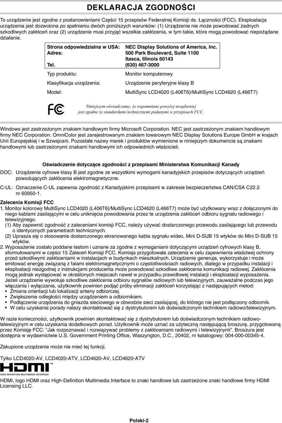 tym takie, które mogà powodowaç niepo àdane dzia anie. Strona odpowiedzialna w USA: NEC Display Solutions of America, Inc. Adres: 500 Park Boulevard, Suite 1100 Itasca, Illinois 60143 Tel.