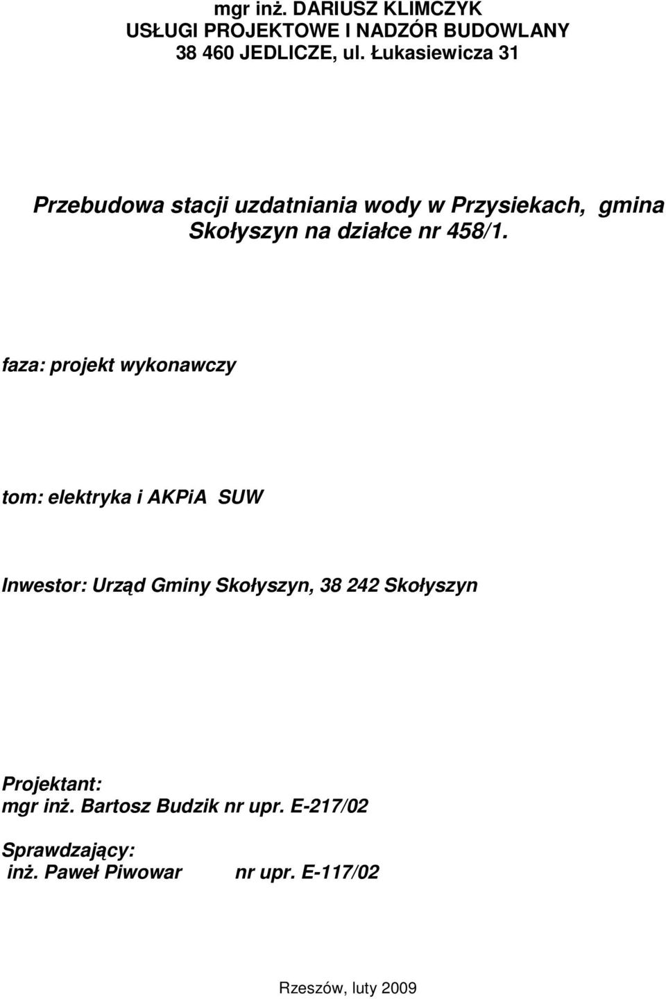 faza: projekt wykonawczy tom: elektryka i AKPiA SUW Inwestor: Urząd Gminy Skołyszyn, 38 242 Skołyszyn