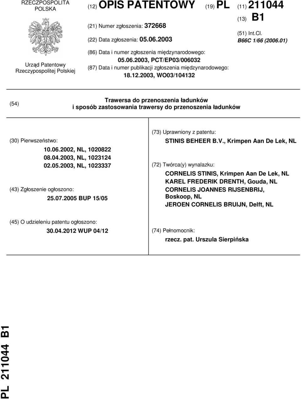 01) (54) Trawersa do przenoszenia ładunków i sposób zastosowania trawersy do przenoszenia ładunków (30) Pierwszeństwo: 10.06.2002, NL, 1020822 08.04.2003, NL, 1023124 02.05.