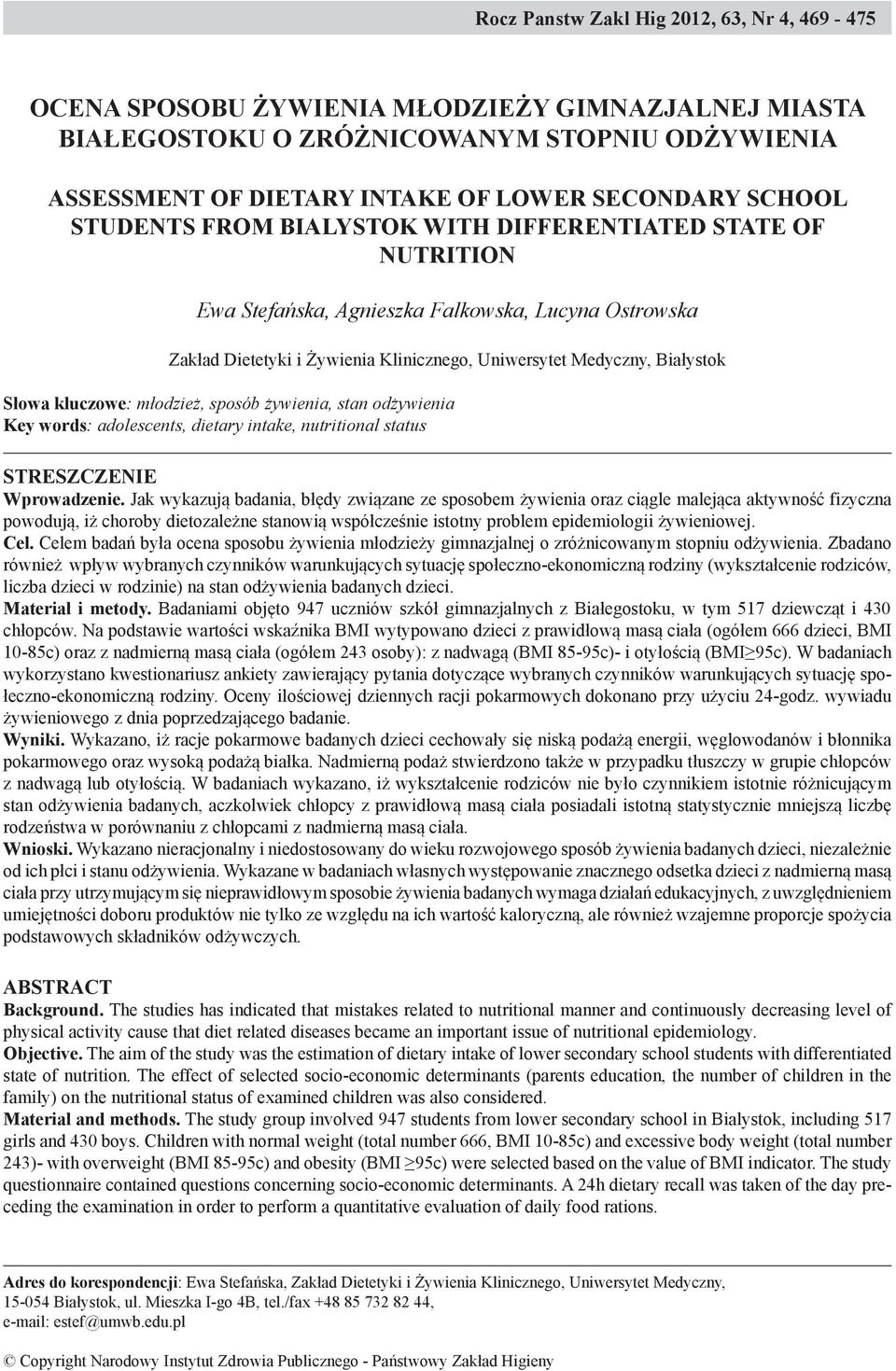 Słowa kluczowe: młodzież, sposób żywienia, stan odżywienia Key words: adolescents, dietary intake, nutritional status STRESZCZENIE Wprowadzenie.