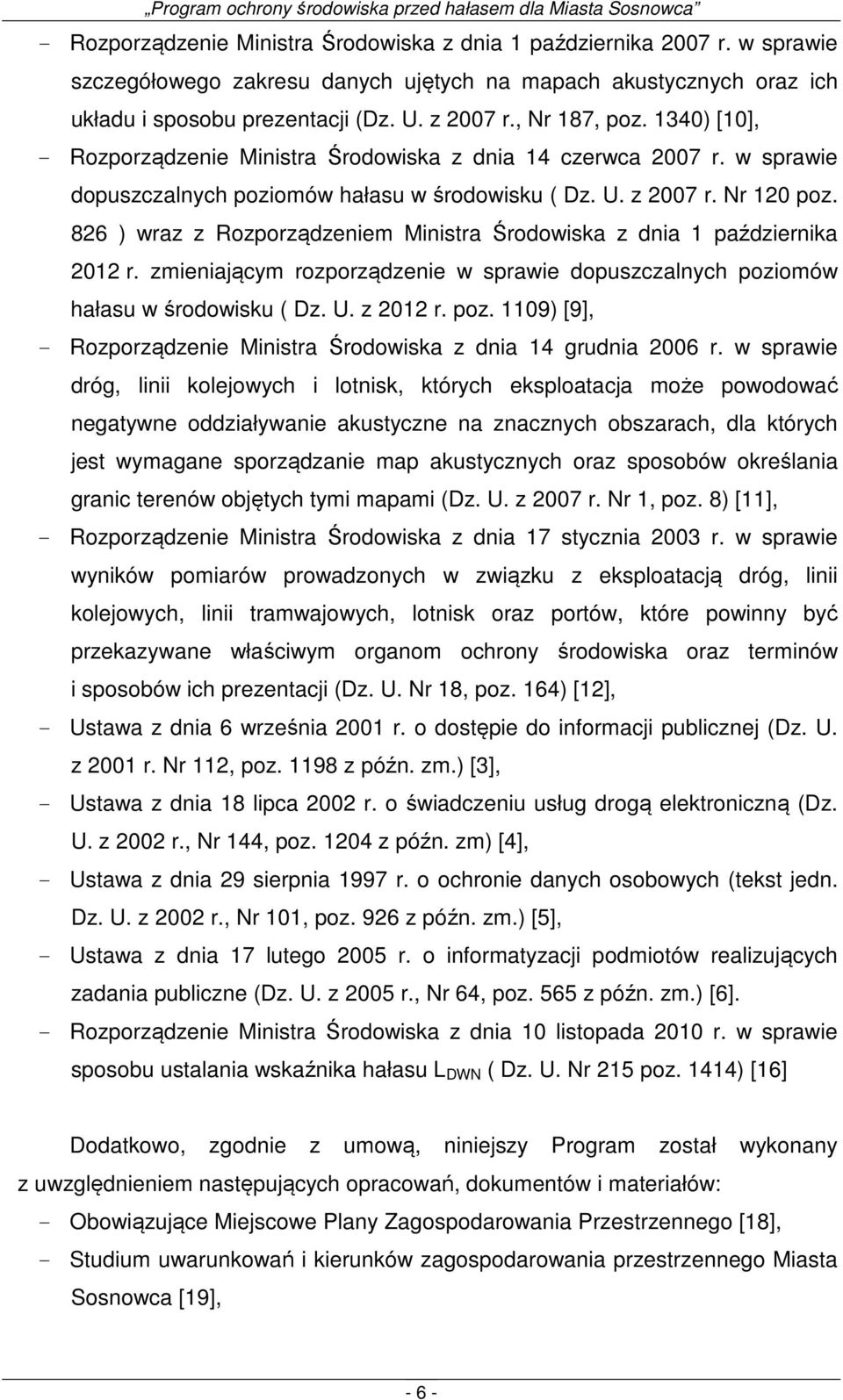 826 ) wraz z Rozporządzeniem Ministra Środowiska z dnia 1 października 2012 r. zmieniającym rozporządzenie w sprawie dopuszczalnych pozi