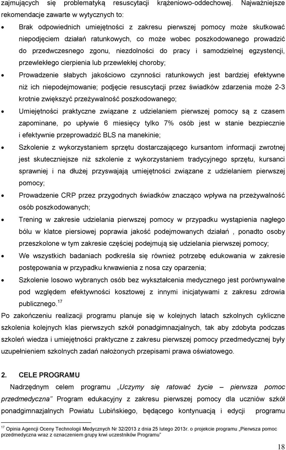 do przedwczesnego zgonu, niezdolności do pracy i samodzielnej egzystencji, przewlekłego cierpienia lub przewlekłej choroby; Prowadzenie słabych jakościowo czynności ratunkowych jest bardziej