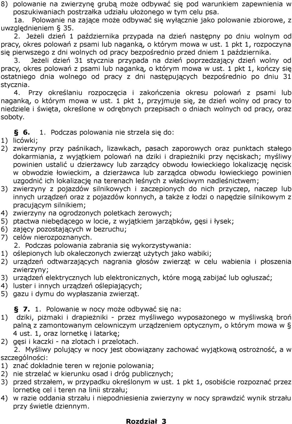 Jeżeli dzień 1 października przypada na dzień następny po dniu wolnym od pracy, okres polowań z psami lub naganką, o którym mowa w ust.