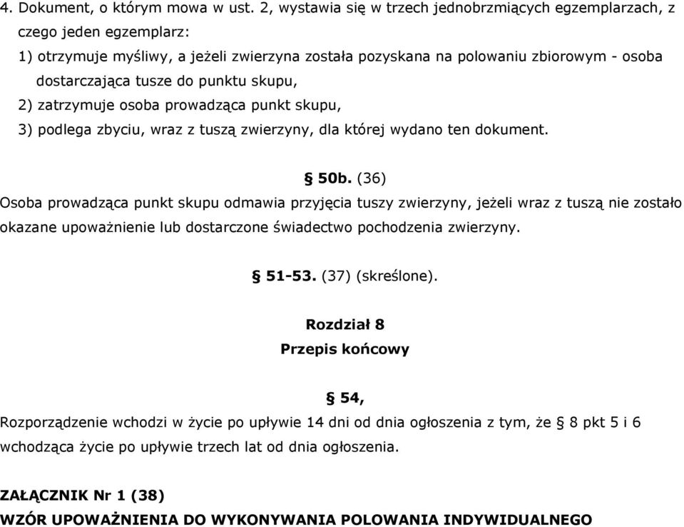 punktu skupu, 2) zatrzymuje osoba prowadząca punkt skupu, 3) podlega zbyciu, wraz z tuszą zwierzyny, dla której wydano ten dokument. 50b.