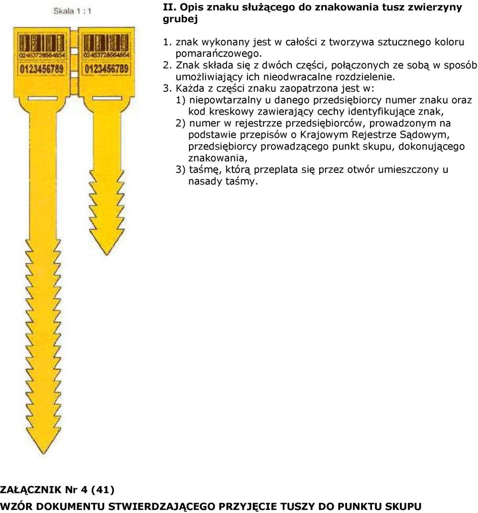 Każda z części znaku zaopatrzona jest w: 1) niepowtarzalny u danego przedsiębiorcy numer znaku oraz kod kreskowy zawierający cechy identyfikujące znak, 2) numer w rejestrzze