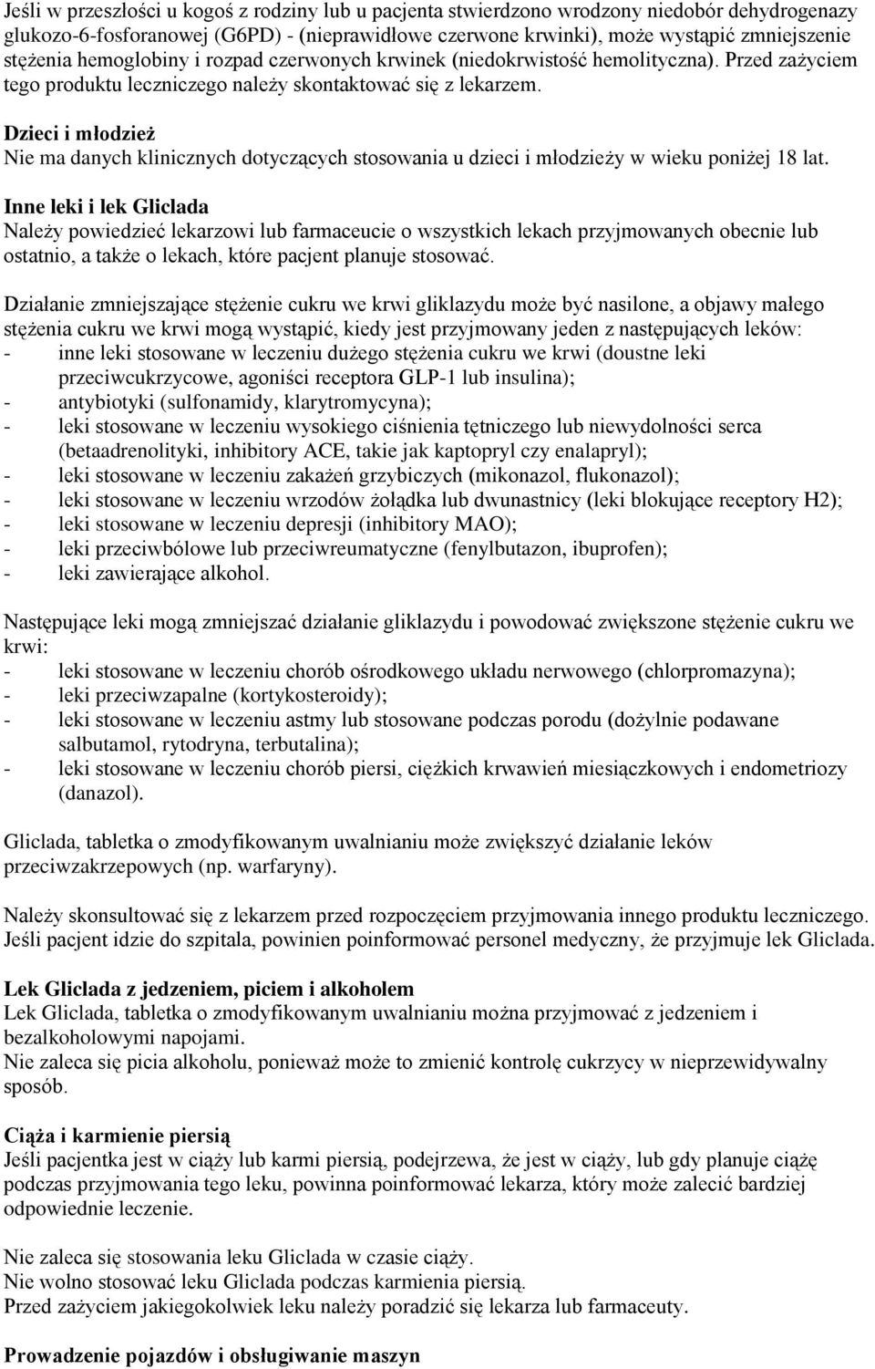 Dzieci i młodzież Nie ma danych klinicznych dotyczących stosowania u dzieci i młodzieży w wieku poniżej 18 lat.