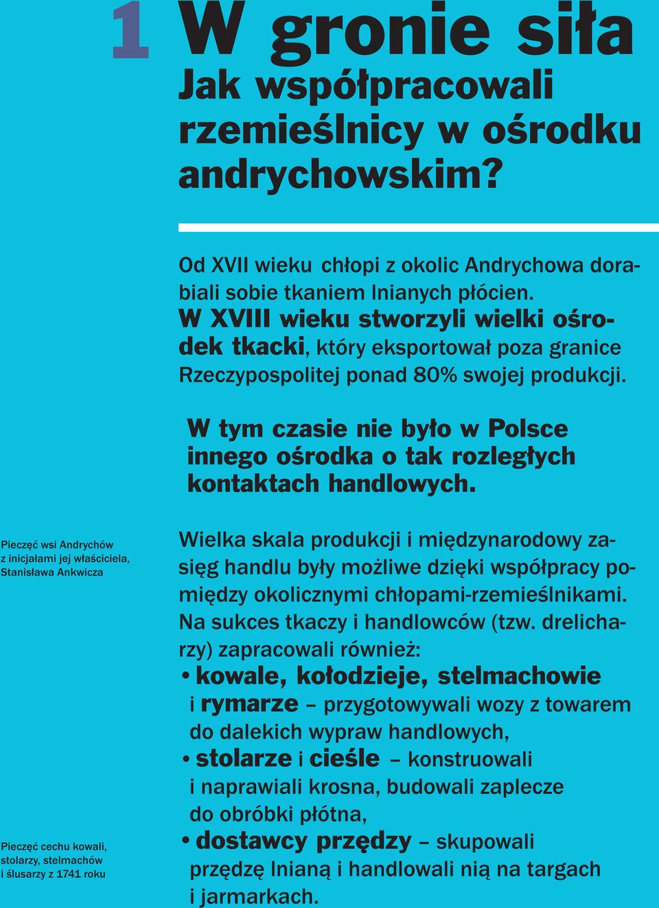 W tym czasie nie było w Polsce innego ośrodka o tak rozległych kontaktach handlowych.