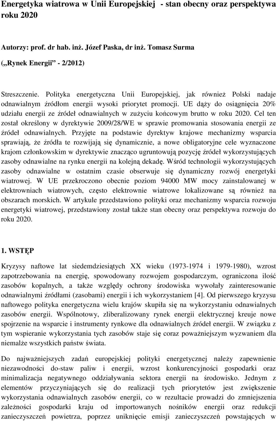 UE dąży do osiągnięcia 20% udziału energii ze źródeł odnawialnych w zużyciu końcowym brutto w roku 2020.