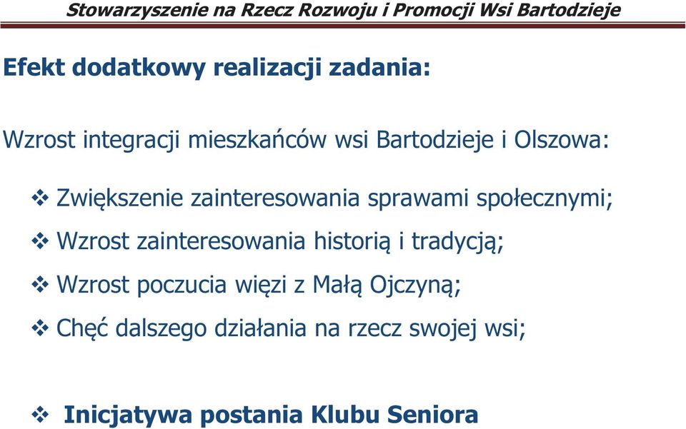 Wzrost zainteresowania historią i tradycją; Wzrost poczucia więzi z Małą