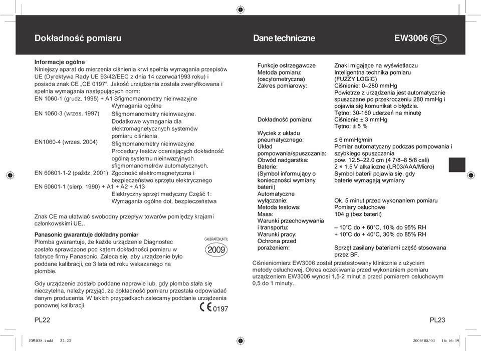 1997) Sfigmomanometry nieinwazyjne. Dodatkowe wymagania dla elektromagnetycznych systemów pomiaru ciśnienia. EN1060-4 (wrzes.