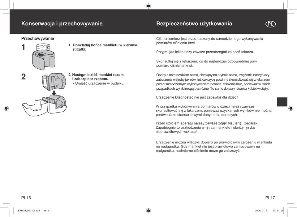 Skonsultuj się z lekarzem, co do najbardziej odpowiedniej pory pomiaru ciśnienia krwi. jeśli przyjmujesz leki.